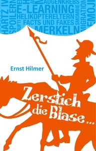 Ernst Hilmer - Zerstich die Blase... - Schlagworte und Wortschlager ins Visier genommen.