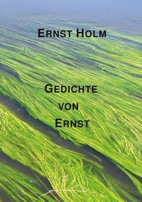 Ernst Holm et Ingo Rentzsch-Holm - Gedichte von Ernst.