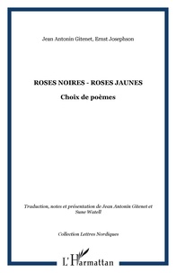 Ernst Josephson et Jean Antonin Gitenet - Roses noires, roses jaunes - Choix de poèmes.