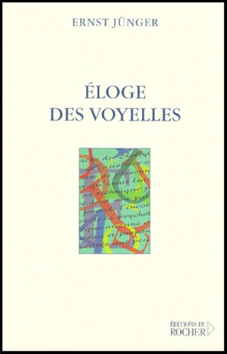 Ernst Jünger - Eloge Des Voyelles.