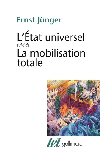 Ernst Jünger - L'Etat universel - Suivi de La mobilisation totale.