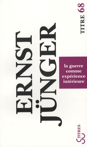 Ernst Jünger - La guerre comme expérience intérieure.