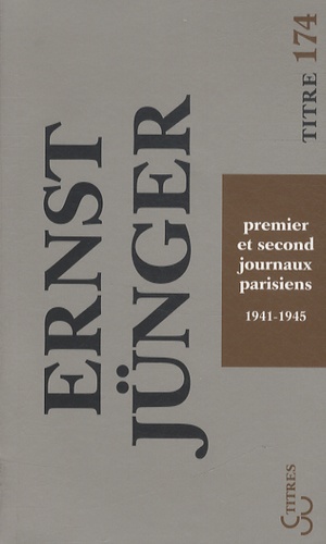 Ernst Jünger - Premier et second journaux parisiens - Journal 1941-1945.