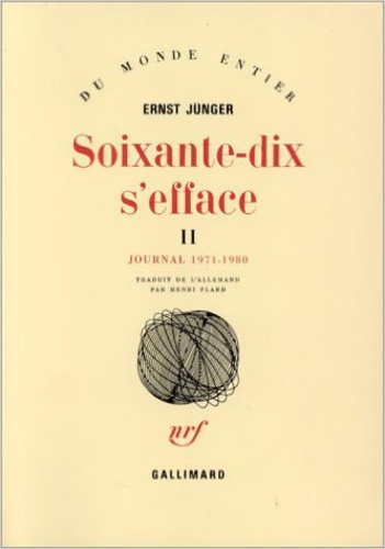 Ernst Jünger - SOIXANTE-DIX S'EFFACE - Tome 2.