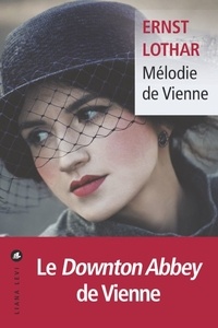 Téléchargement gratuit de livres en anglais pdf Mélodie de Vienne (French Edition) 9782867469725 par Ernst Lothar