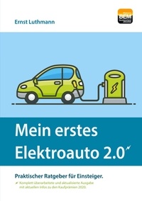 Ernst Luthmann - Mein erstes Elektroauto 2.0 - Praktischer Ratgeber für Einsteiger..