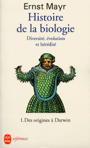 Ernst Mayr - Histoire De La Biologie. Diversite, Evolution Et Heredite, Tome 1, Des Origines A Darwin.