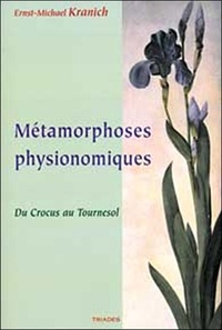 Ernst-Michael Kranich - Métamorphoses physionomiques - Du crocus au tournesol.