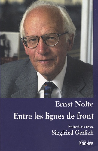 Ernst Nolte - Entre les lignes de front.