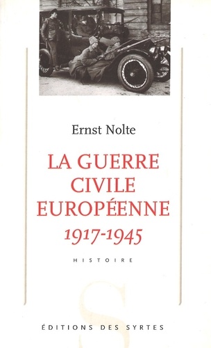 La Guerre Civile Européenne 1917 1945 National Socialisme Et Bolchevisme - 