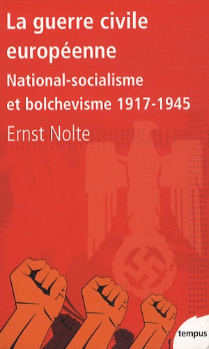 Ernst Nolte - La guerre civile européenne - National-socialisme et bolchevisme 1917-1945.