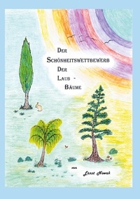 Ernst Nowak - Der Schönheitswettbewerb der Laub-Bäume - Bestimmung einiger Laubbäume, anhand ihrer Blätter.