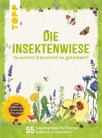 Die Insektenwiese: So summt &amp; brummt es garantiert!