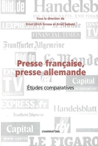 Ernst Seibold et Ernst Ulrich Grosse - Presse francaise, presse allemande - Etudes comparatives.