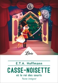 Ernst Theodor Amadeus Hoffmann - Casse-Noisette et le roi des souris.