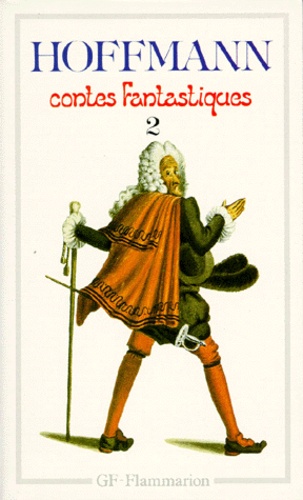 Ernst Theodor Amadeus Hoffmann - Contes Fantastiques - Tome 2.