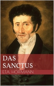 Ernst Theodor Amadeus Hoffmann - Das Sanctus.