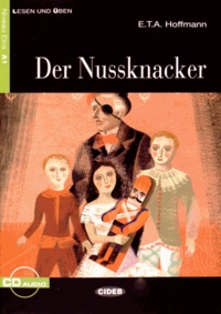 Ernst Theodor Amadeus Hoffmann - Der Nussknacker. 1 CD audio