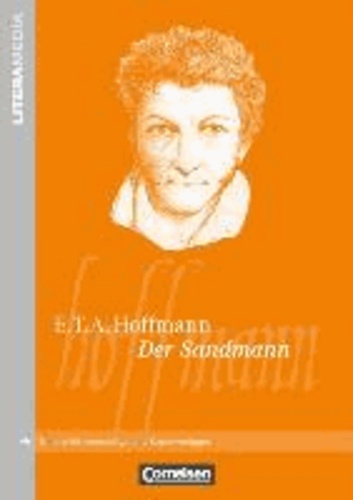 Ernst Theodor Amadeus Hoffmann - Der Sandmann - Handreichungen für den Unterricht. Unterrichtsvorschläge und Kopiervorlagen.