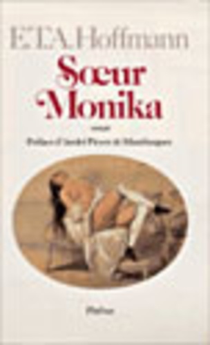 Ernst Theodor Amadeus Hoffmann - Intégrale des contes et récits / Hoffmann Tome 10 : Soeur Monika.