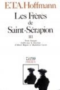 Ernst Theodor Amadeus Hoffmann - Intégrale des contes et récits / Hoffmann Tome 7 : Les frères de Saint-Sérapion - Volume 3.