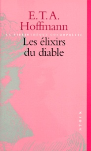 Ernst Theodor Amadeus Hoffmann - Les élixirs du diable - Histoire du capucin Médard.