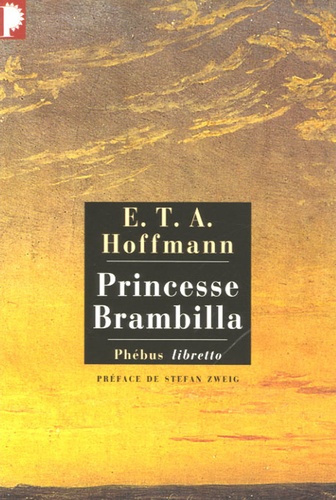 Ernst Theodor Amadeus Hoffmann - Princesse Brambilla - Capriccio dans la manière de Callot.