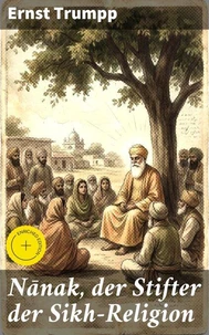 Nānak, der Stifter der Sikh-Religion