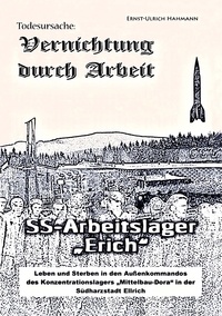 Ernst-Ulrich Hahmann - Todesursache - Vernichtung durch Arbeit - SS-Arbeitslager Erich / Gedenkort Ellrich Juliushütte.