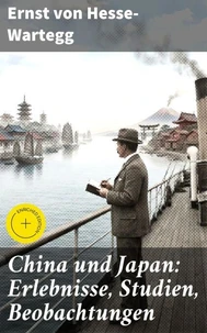 China und Japan: Erlebnisse, Studien, Beobachtungen