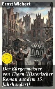 Der Bürgermeister von Thorn (Historischer Roman aus dem 15. Jahrhundert)