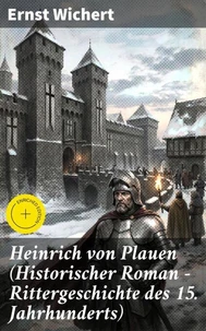 Heinrich von Plauen (Historischer Roman - Rittergeschichte des 15. Jahrhunderts)