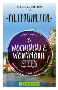 Wochenend &amp; Wohnmobil Kleine Auszeiten im Altmühltal