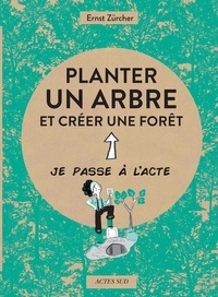 Ernst Zürcher et Caroline Attia - Planter un arbre et créer une forêt.