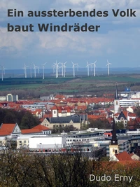 Ein aussterbendes Volk baut Windräder