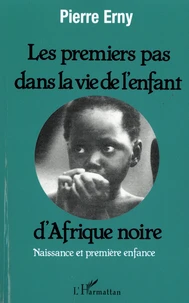 Les premiers pas dans la vie de l'enfant d'Afrique noire