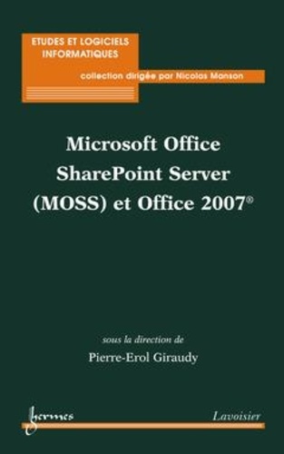 Erol Giraudy - Microsoft Office SharePoint Server (MOSS) et Office 2007.