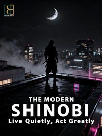 The Modern Shinobi: Live Quietly, Act Greatly