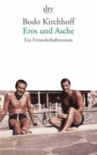 Eros und Asche - Ein Freundschaftsroman.
