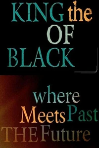 The King of Black - Where the Past meets the Future