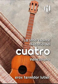 La Interesante Historia del Cuatro Venezolano