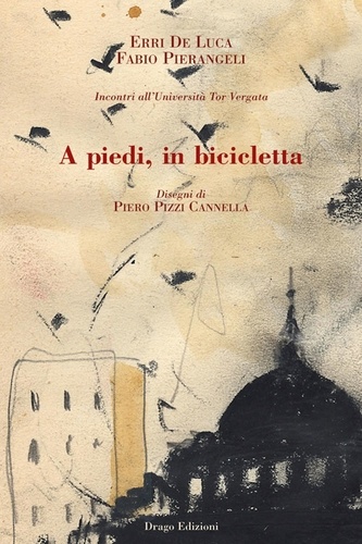 Erri De Luca et Fabio Pierangeli - A piedi, in bicicletta.