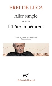 Erri De Luca - Aller simple - Suivi de L'hôte impénitent et de poèmes inédits.