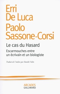 Erri De Luca et Paolo Sassone-Corsi - Le cas du hasard - Escarmouches entre un écrivain et un biologiste.