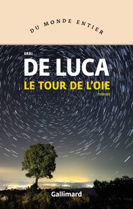 Téléchargez des ebooks au format pdf gratuit Le tour de l'oie 9782072822544 par Erri De Luca