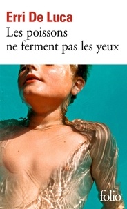 Télécharger des livres en allemand kindle Les poissons ne ferment pas les yeux RTF iBook DJVU 9782070459629 (Litterature Francaise) par Erri De Luca