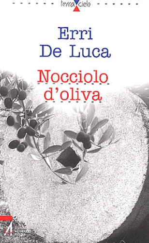 Erri De Luca - Nocciolo d'oliva.
