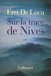 Erri De Luca - Sur la trace de Nives.