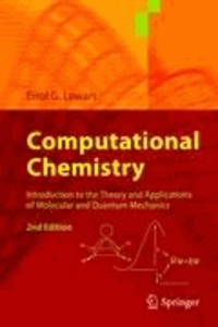 Errol G. Lewars - Computational Chemistry - Introduction to the Theory and Applications of Molecular and Quantum Mechanics.