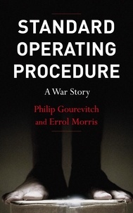 Errol Morris et Philip Gourevitch - Standard Operating Procedure - A War Story.